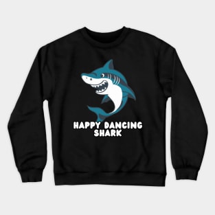 Happy Dancing Shark Crewneck Sweatshirt